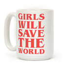 Girls Will Save The World Coffee Mug