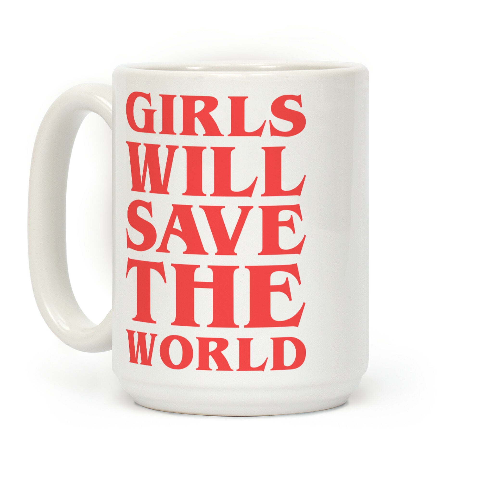 Girls Will Save The World Coffee Mug