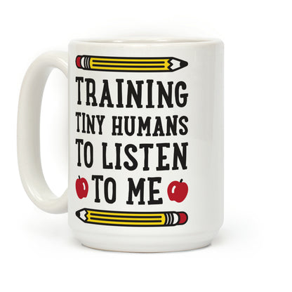 Training Tiny Humans To Listen To Me Coffee Mug