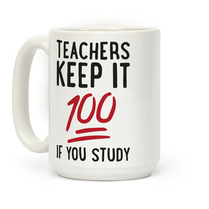 Teachers Keep It 100 Coffee Mug