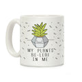 My Plants Be-Leaf In Me Coffee Mug