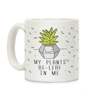 My Plants Be-Leaf In Me Coffee Mug