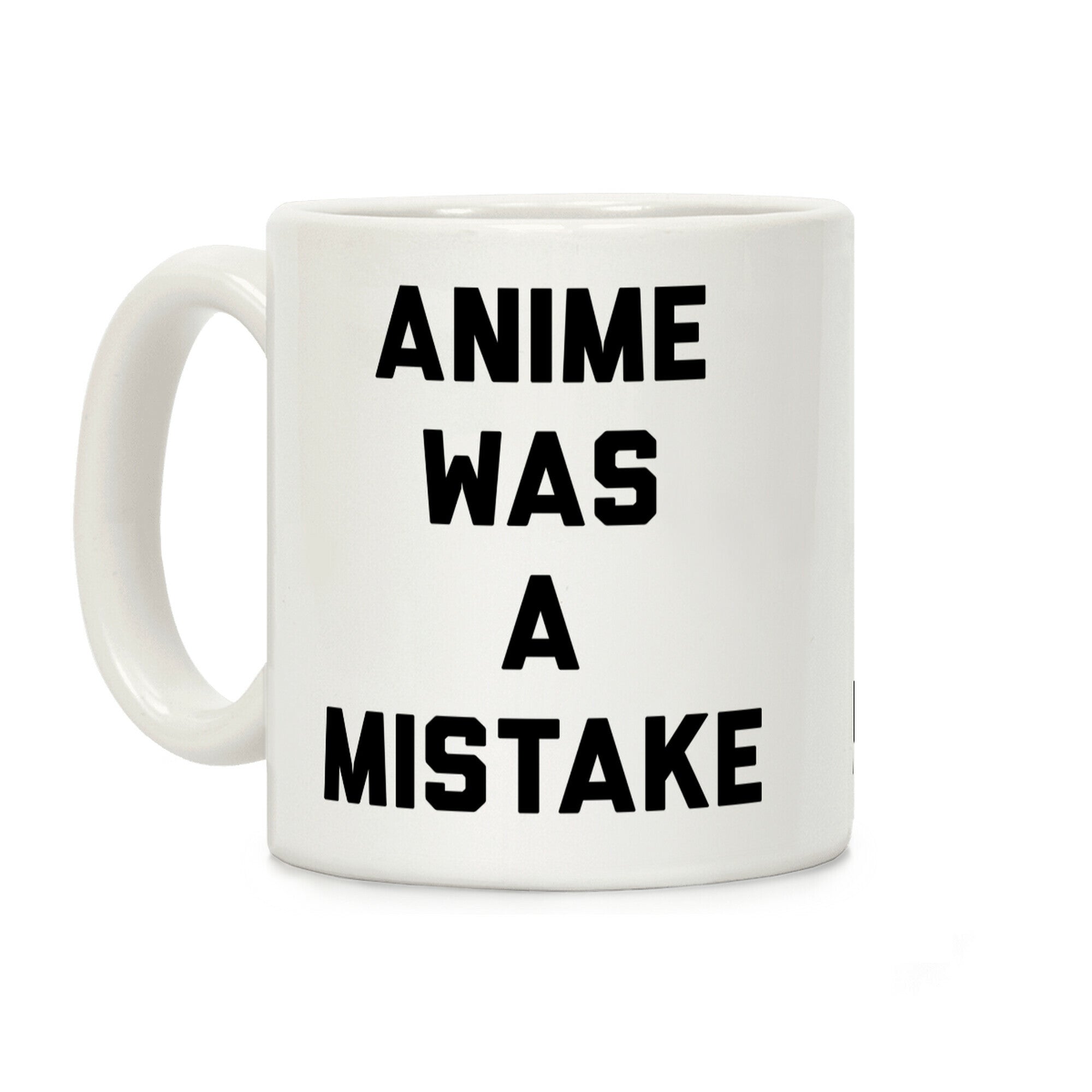 Anime Was A Mistake Coffee Mug