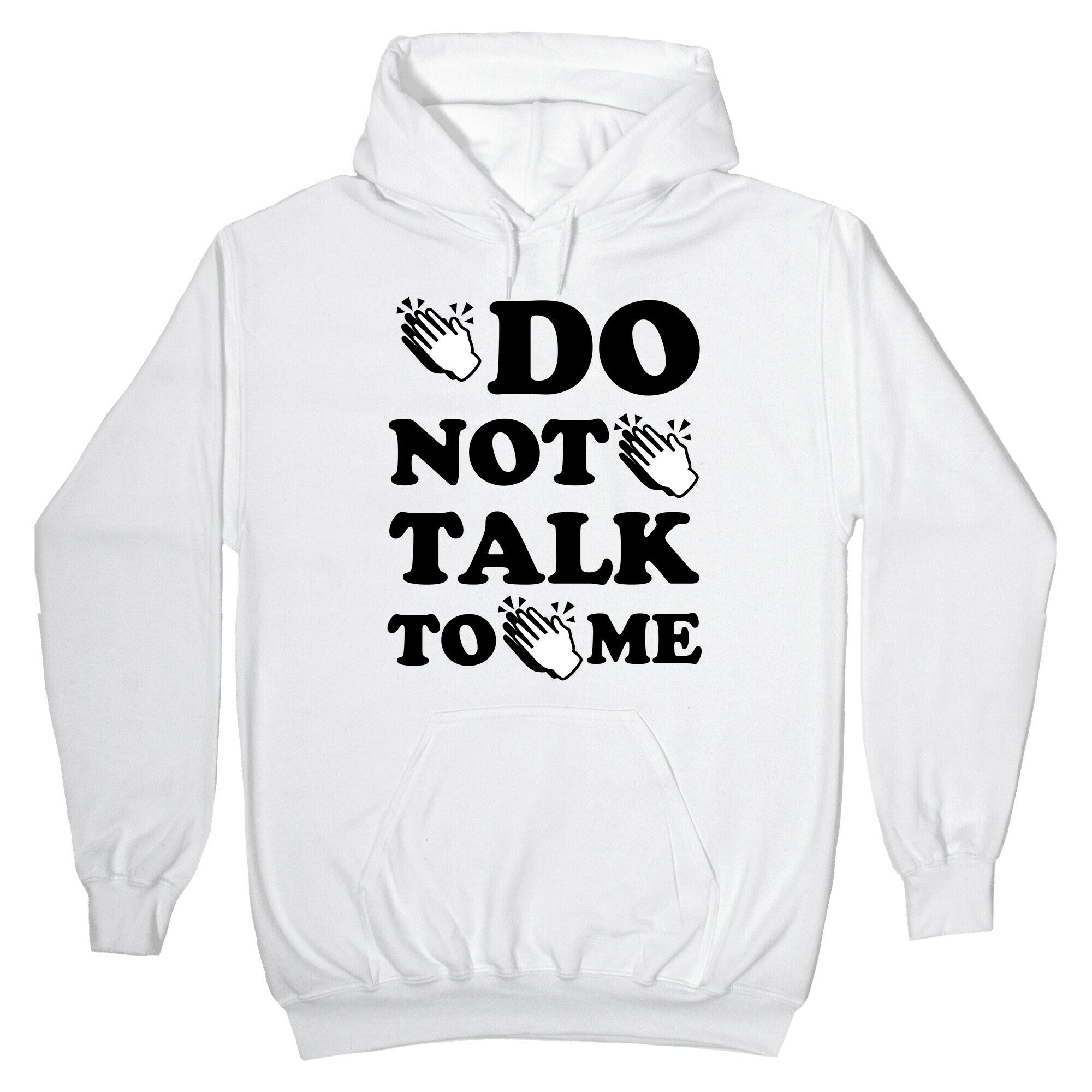 Do Not Talk To Me (Clap Emoji) Hoodie