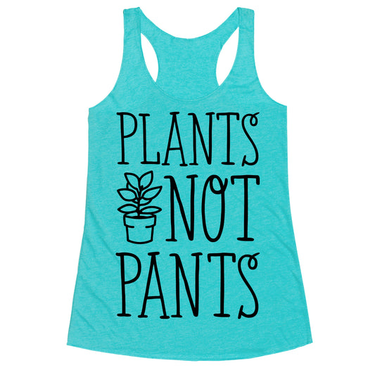 Plants Not Pants Racerback Tank