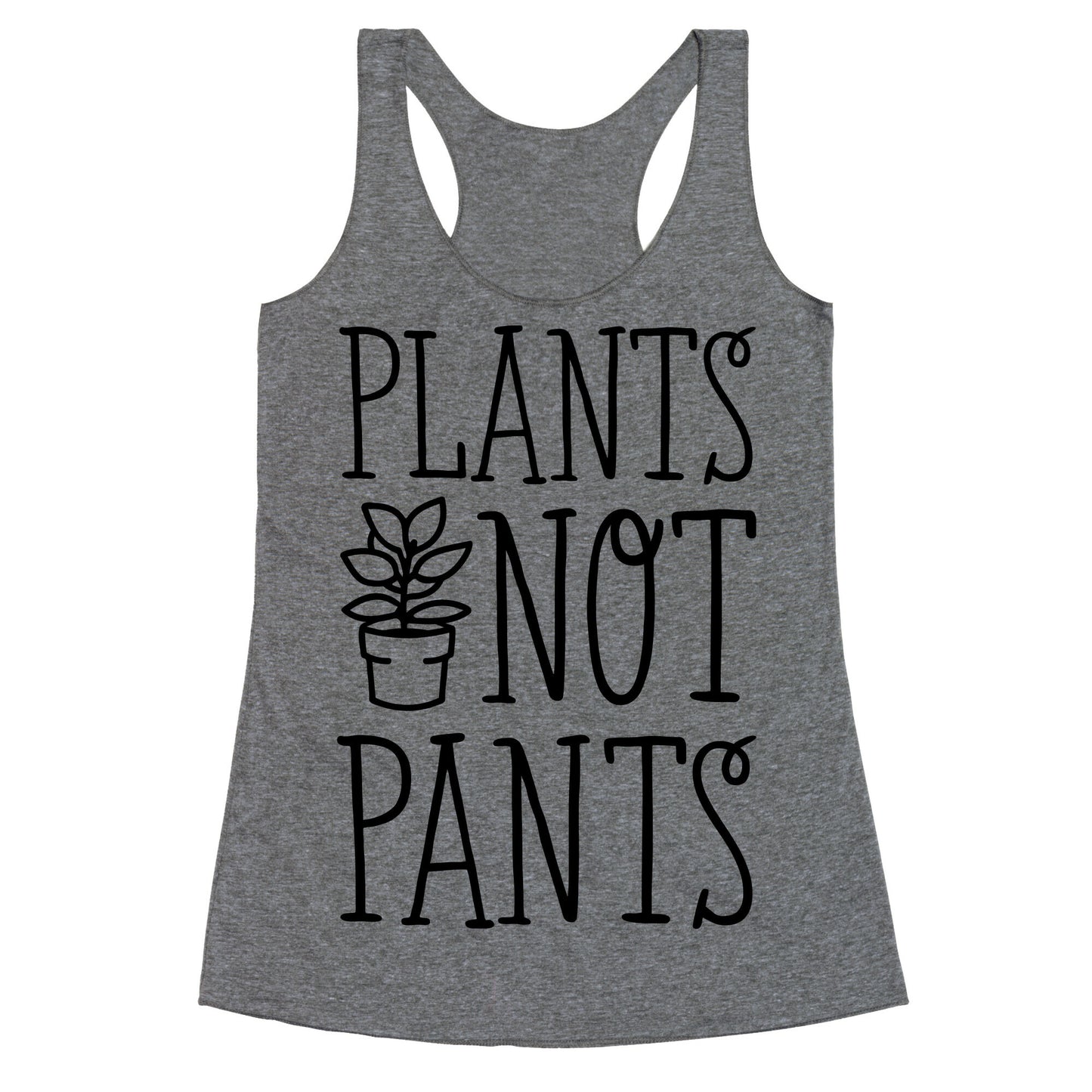 Plants Not Pants Racerback Tank