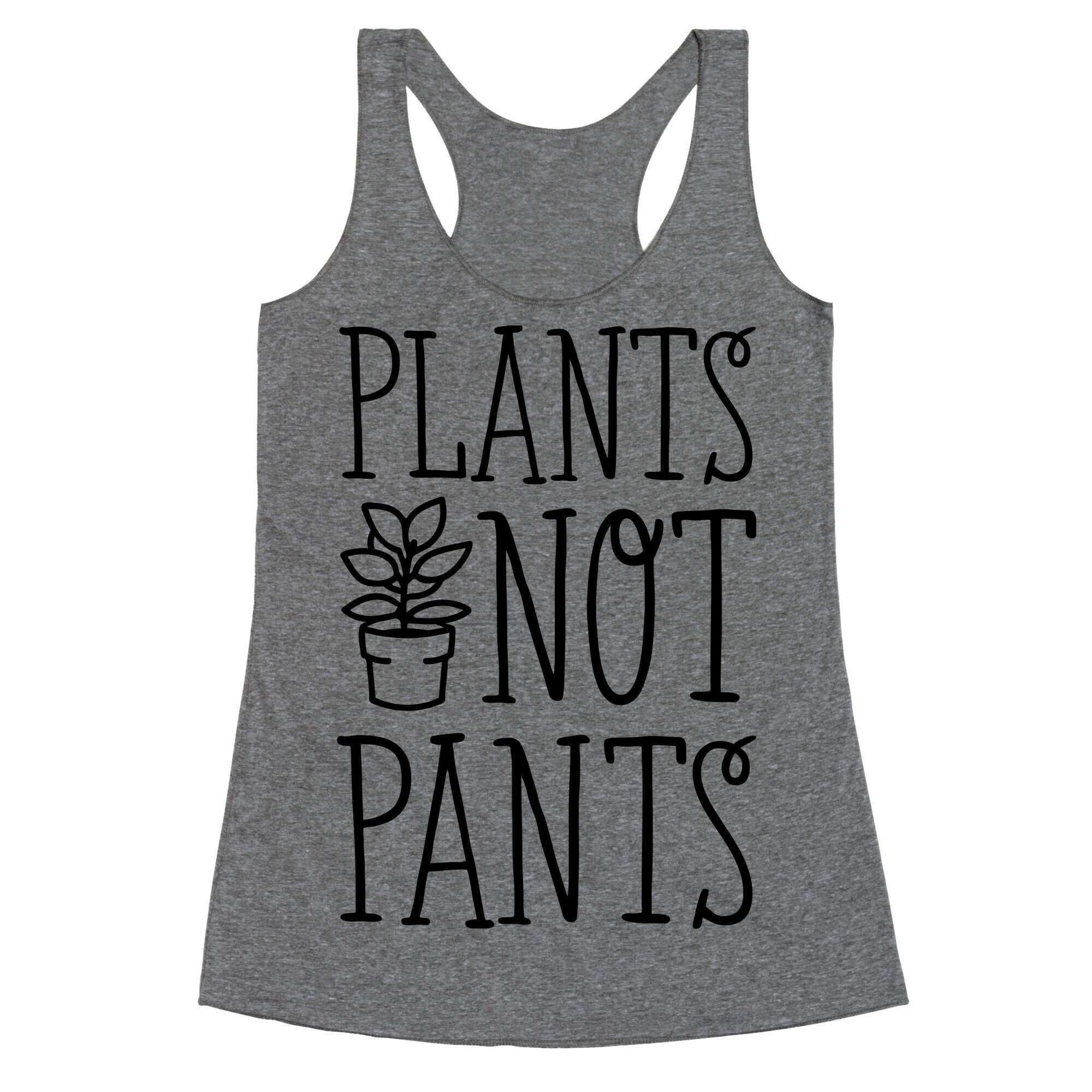 Plants Not Pants Racerback Tank