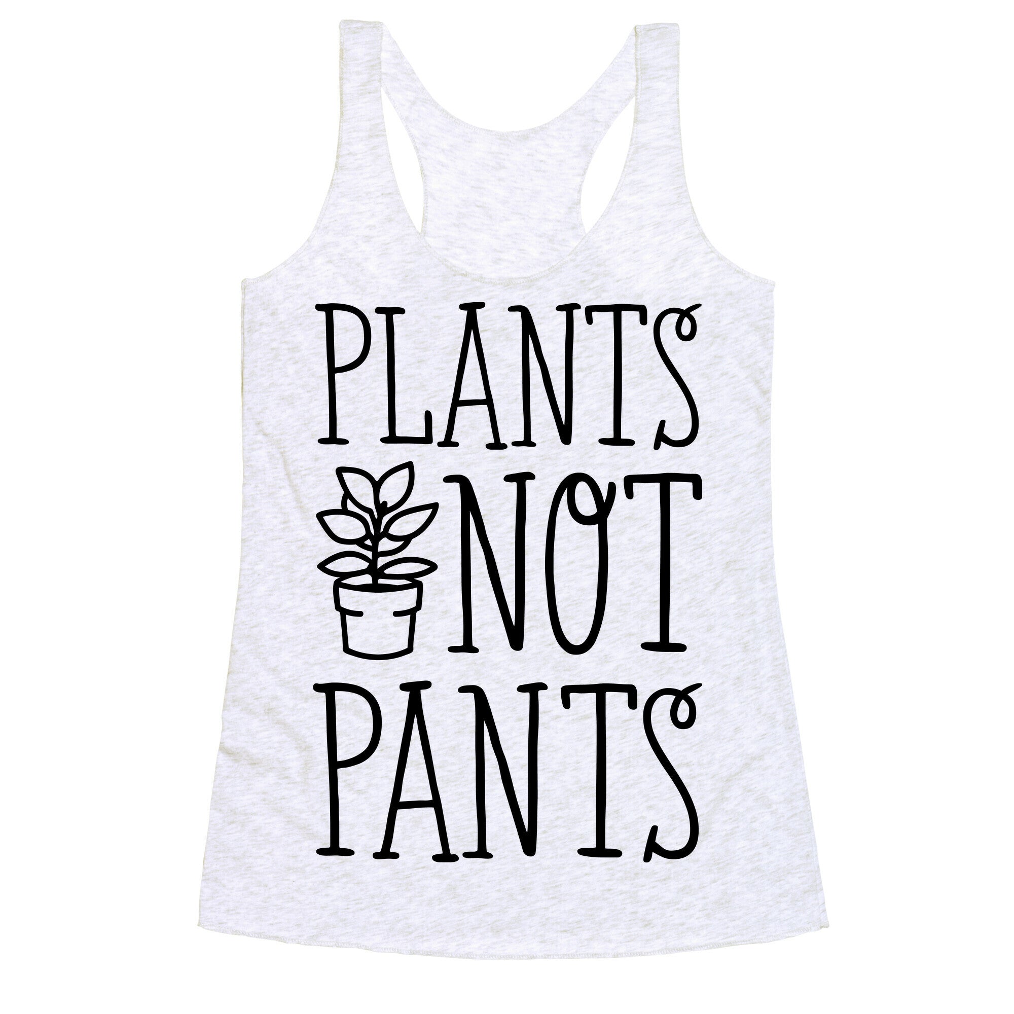 Plants Not Pants Racerback Tank