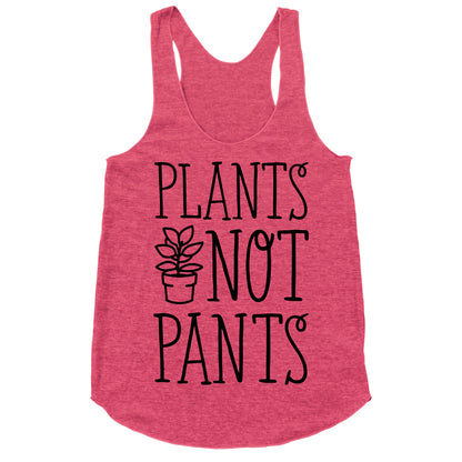 Plants Not Pants Racerback Tank