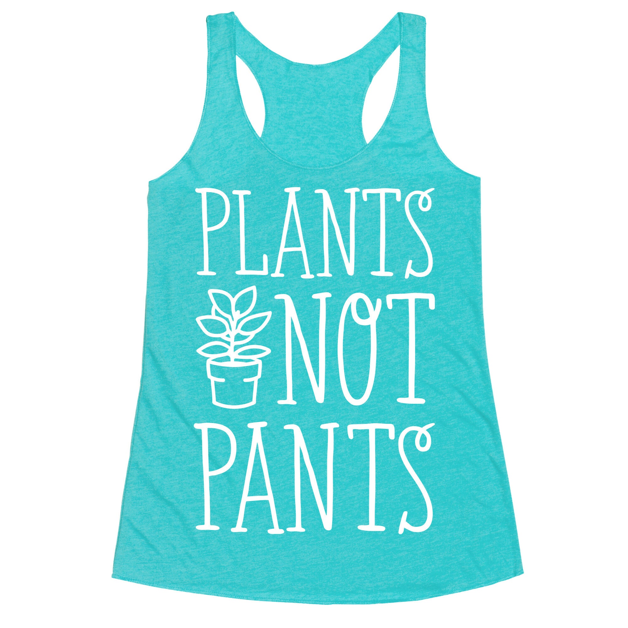 Plants Not Pants Racerback Tank