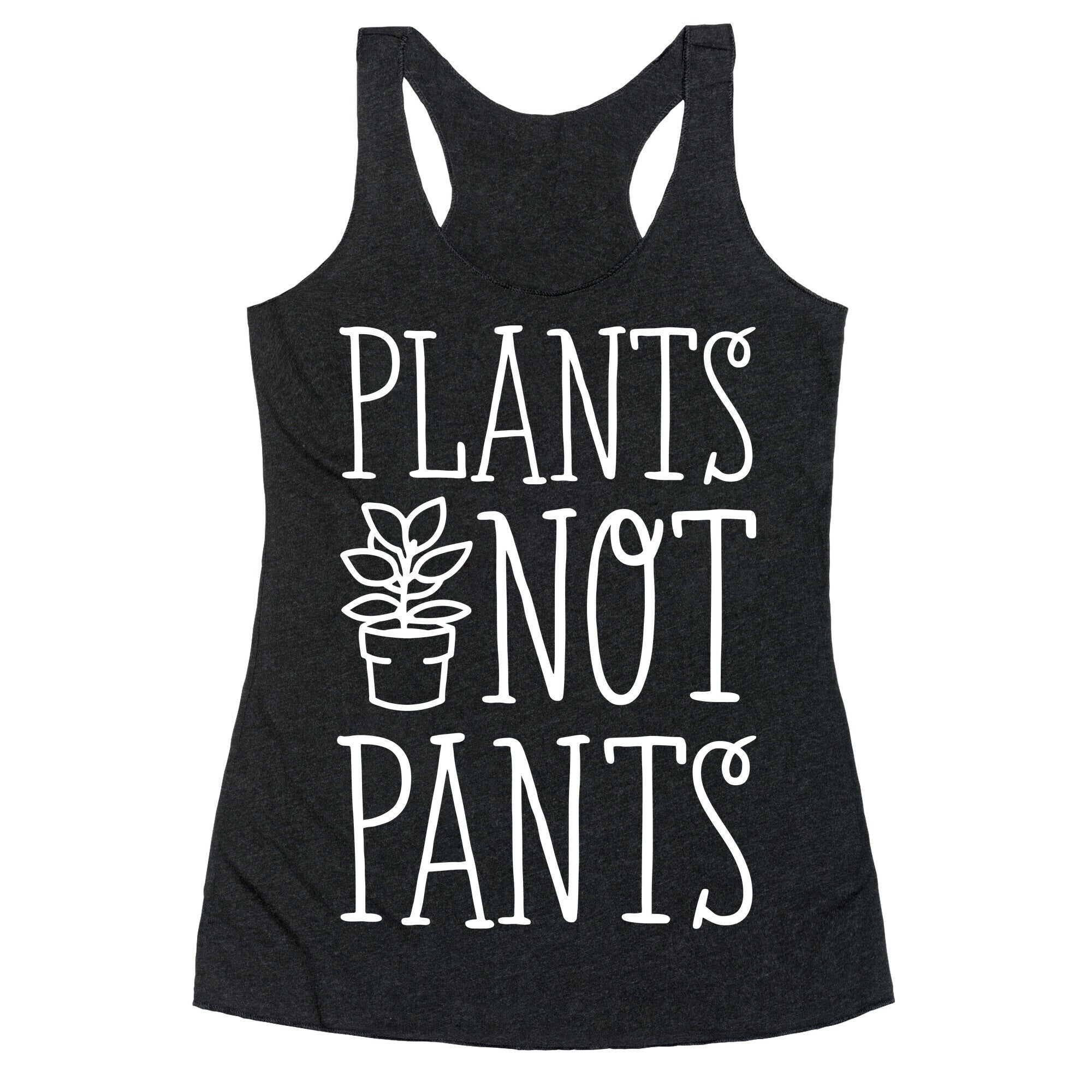 Plants Not Pants Racerback Tank