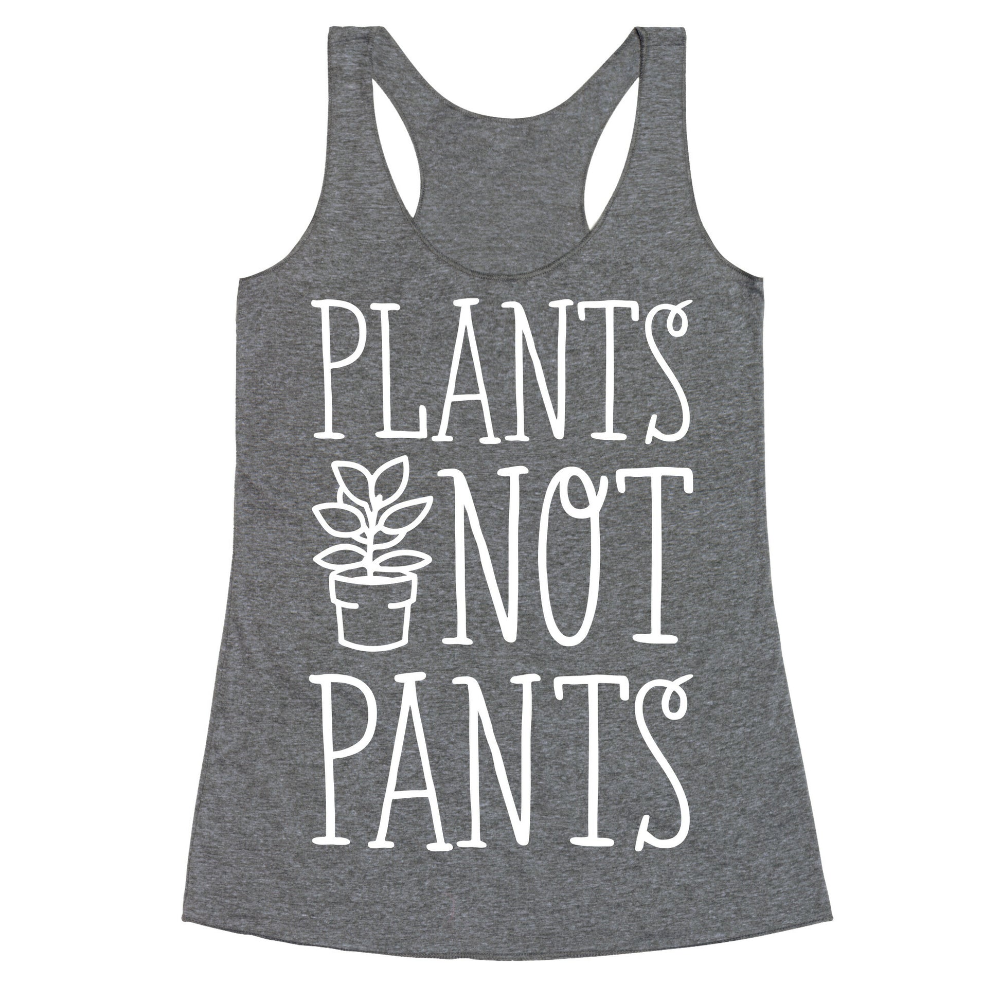 Plants Not Pants Racerback Tank