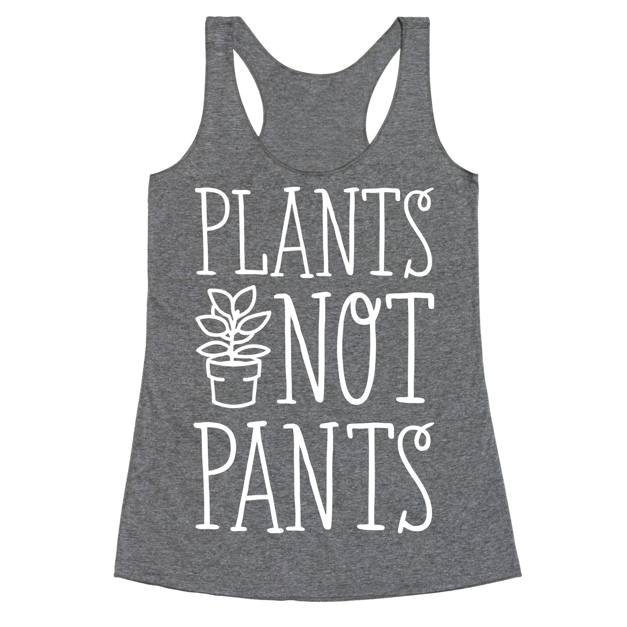 Plants Not Pants Racerback Tank
