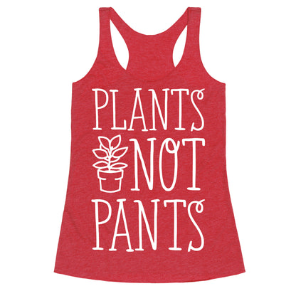 Plants Not Pants Racerback Tank