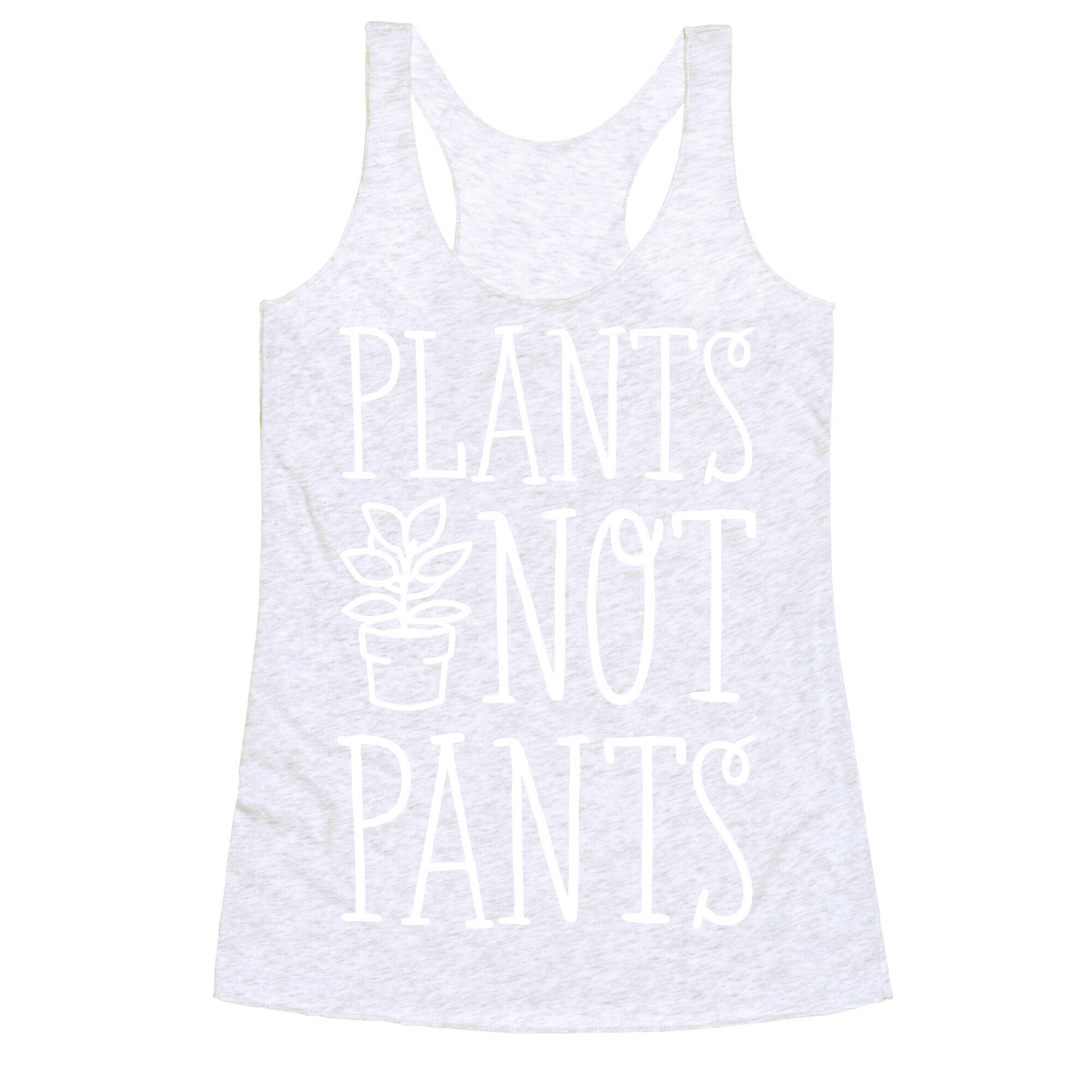 Plants Not Pants Racerback Tank