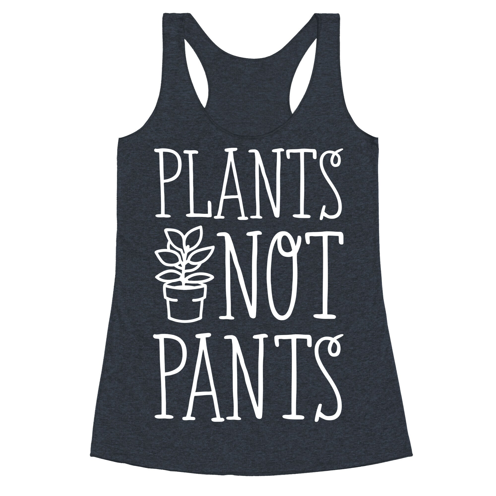 Plants Not Pants Racerback Tank