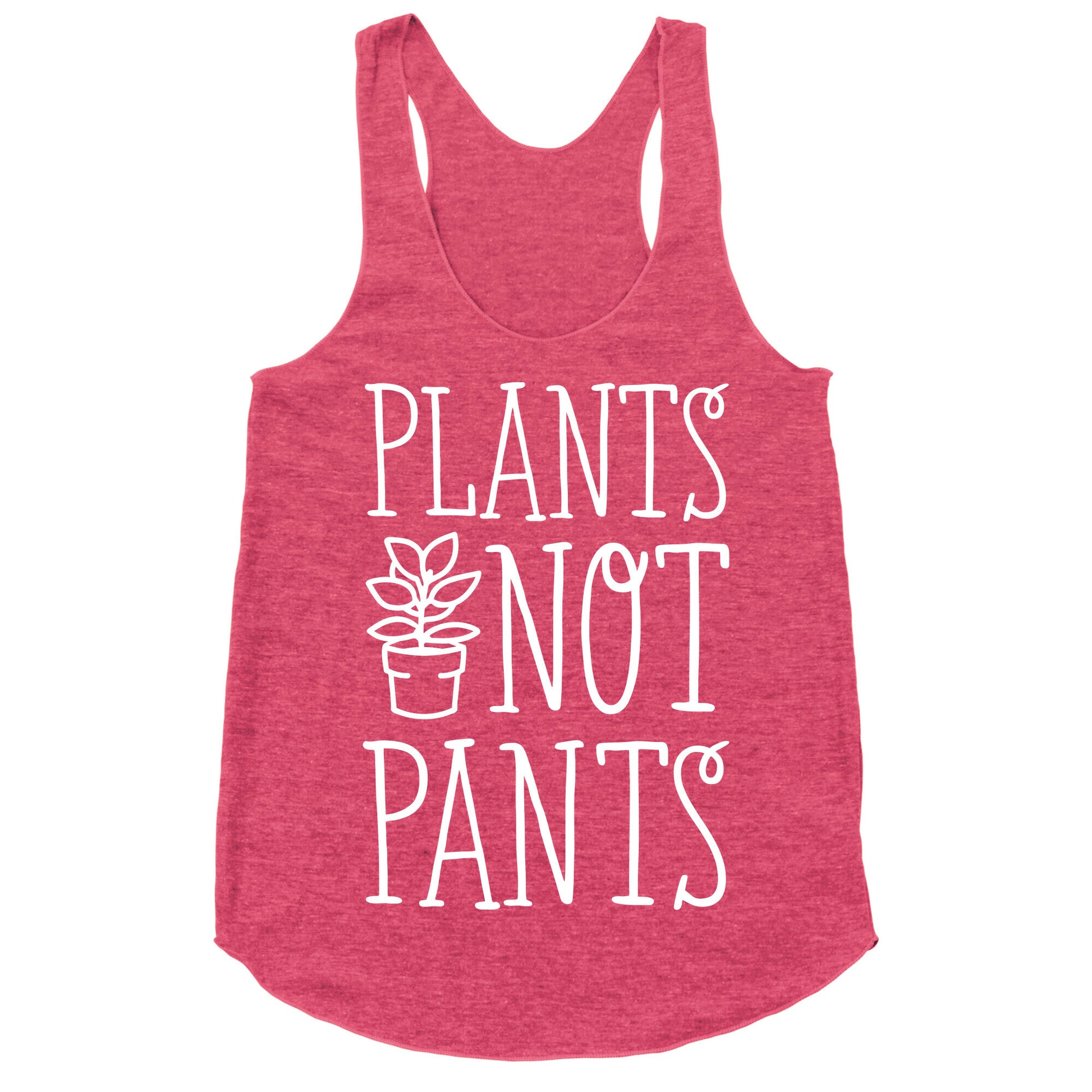 Plants Not Pants Racerback Tank