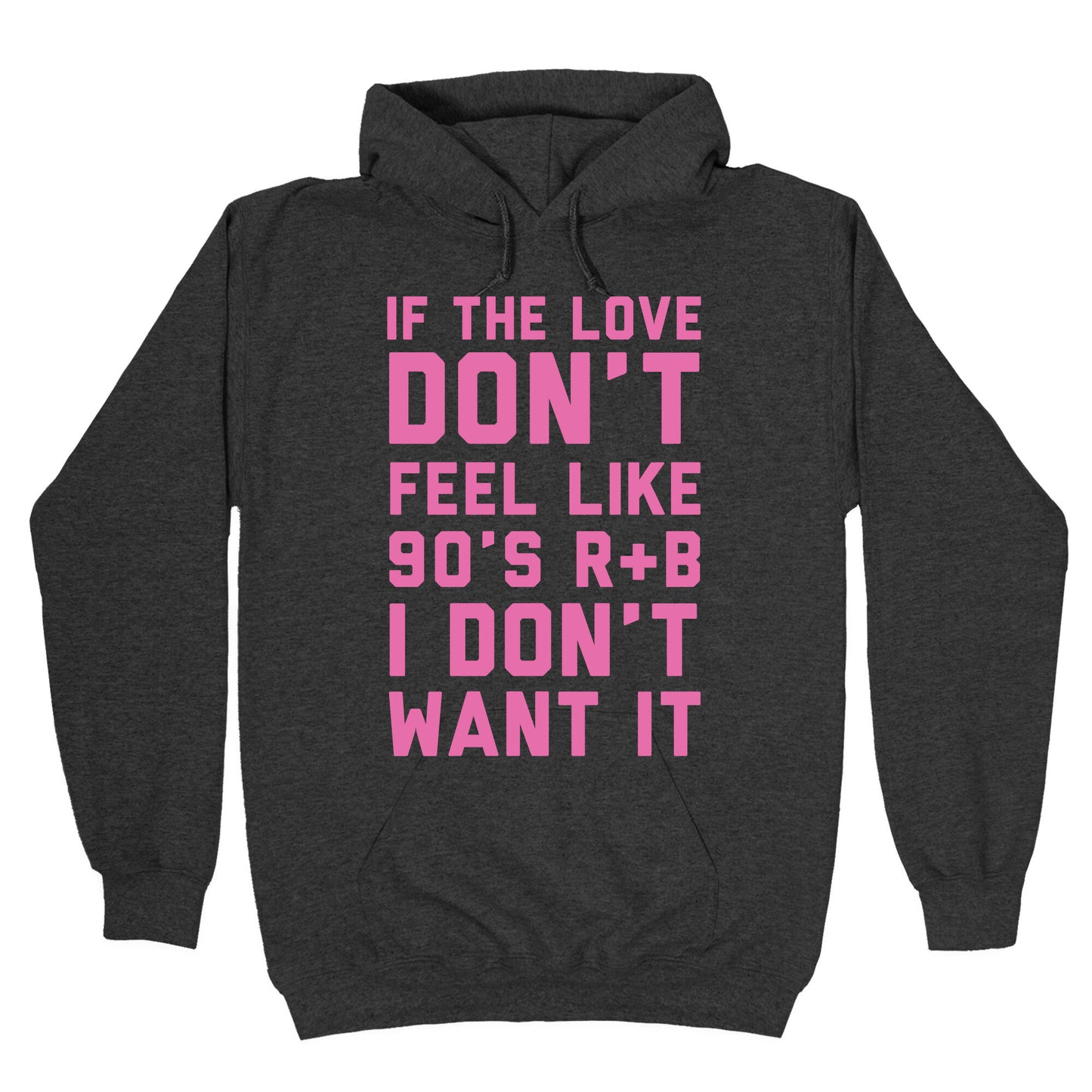 If The Love Don't Feel Like 90s R&B Hoodie