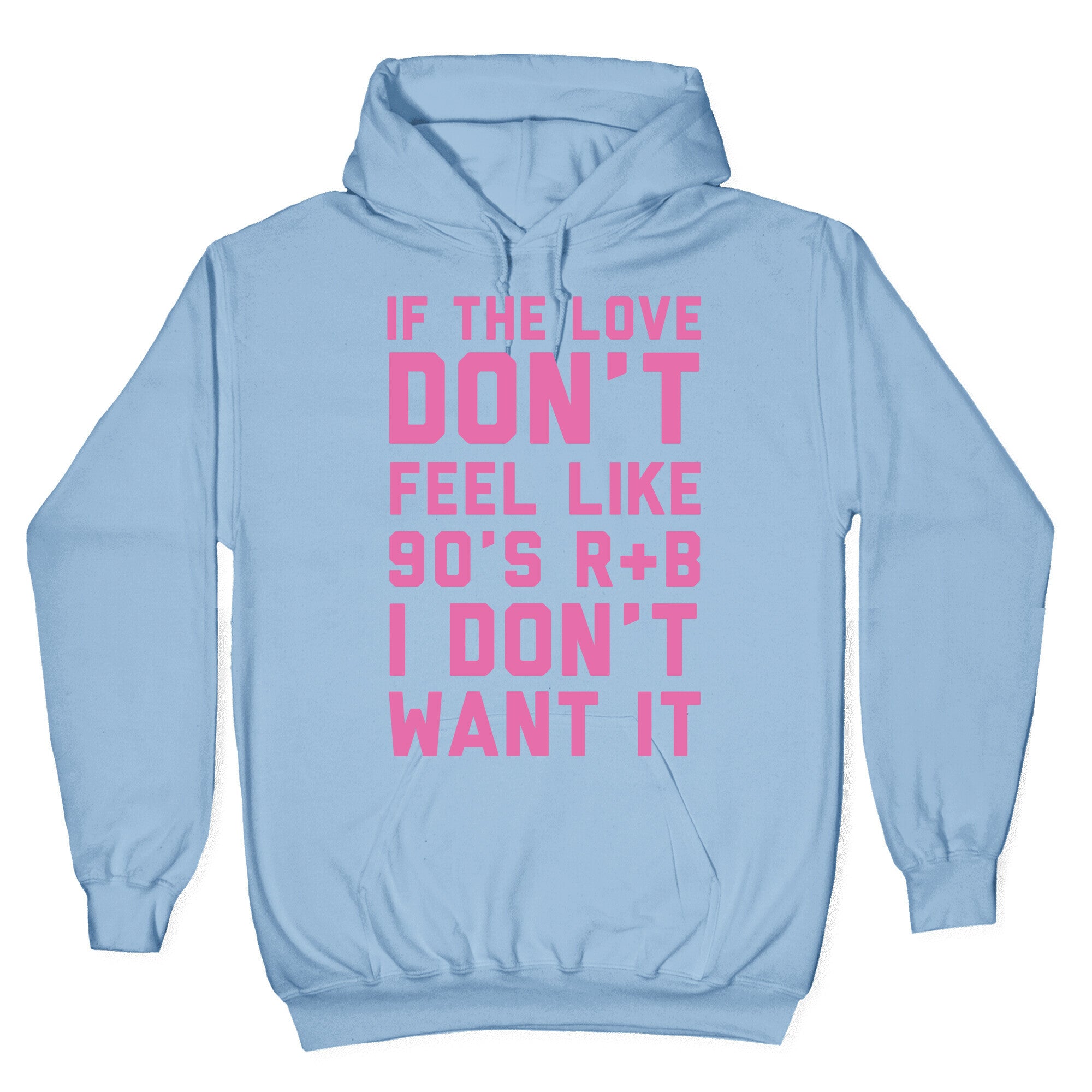 If The Love Don't Feel Like 90s R&B Hoodie