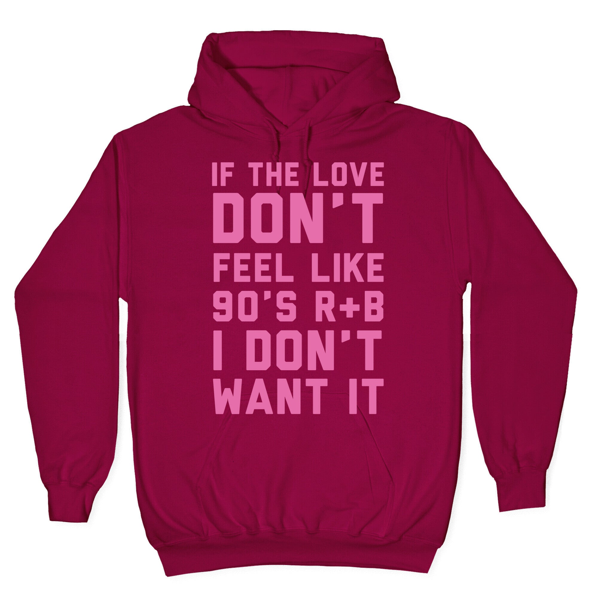 If The Love Don't Feel Like 90s R&B Hoodie