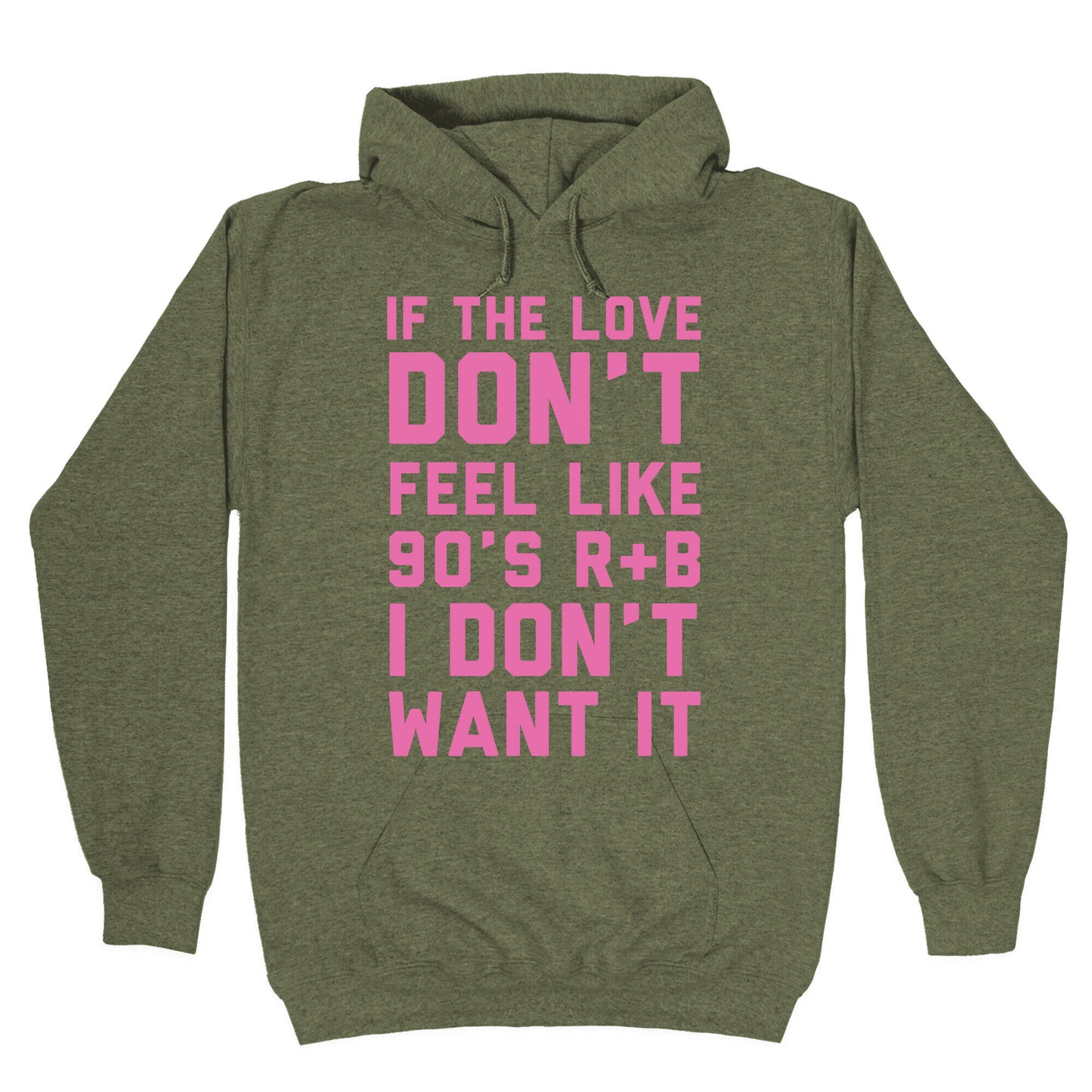 If The Love Don't Feel Like 90s R&B Hoodie