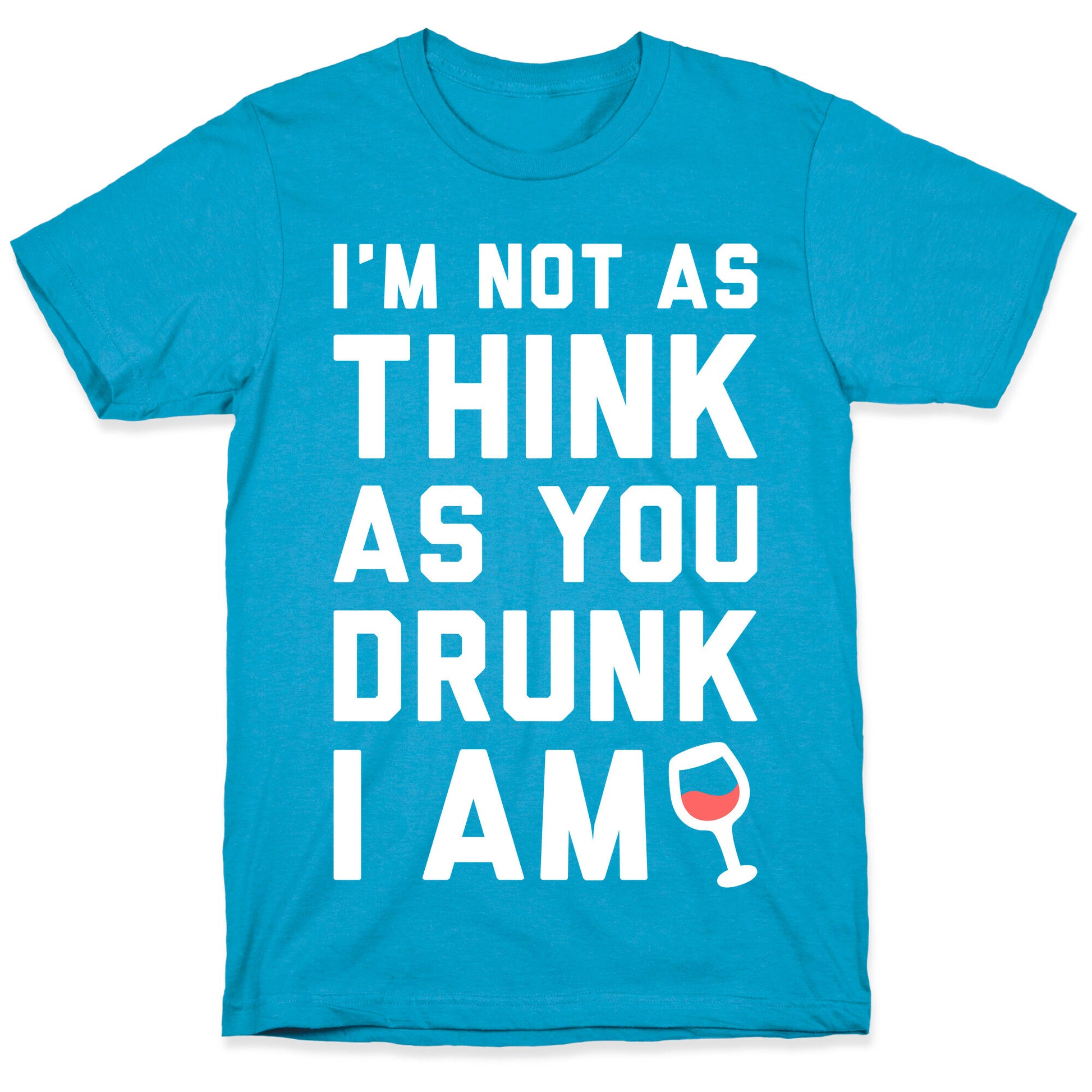 I'm Not As Think As You Drunk I Am (White) Unisex Triblend Tee