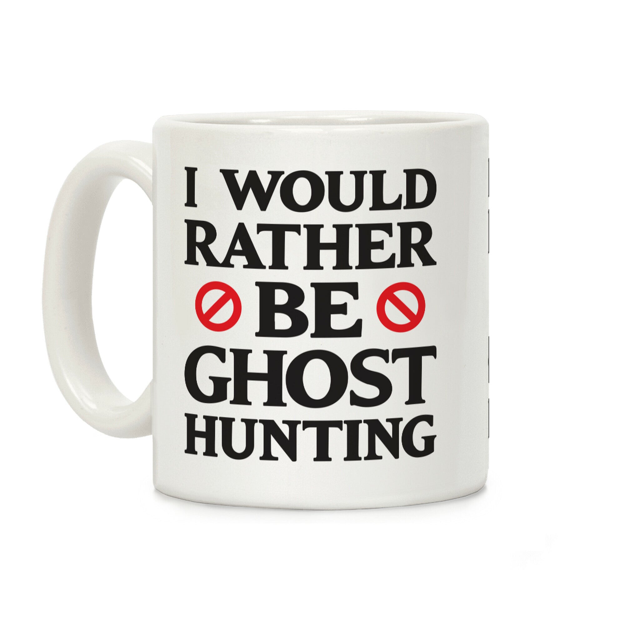 I Would Rather Be Ghost Hunting Coffee Mug