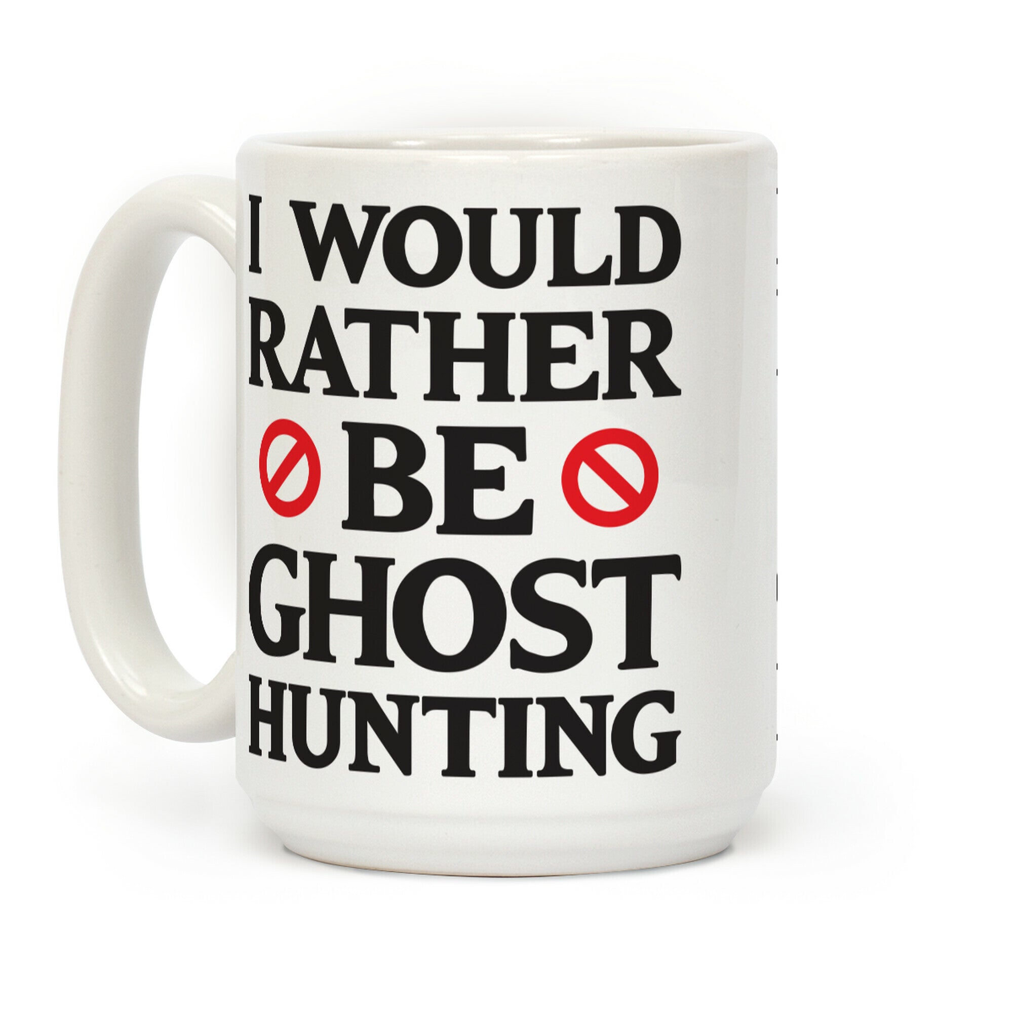 I Would Rather Be Ghost Hunting Coffee Mug