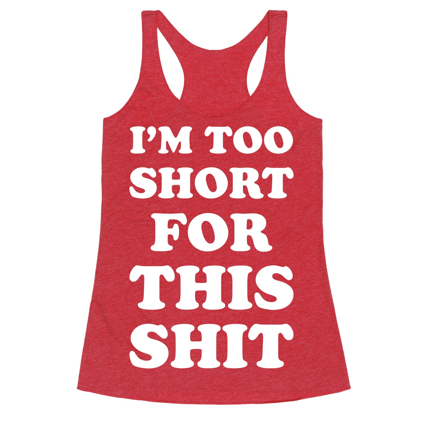 I'm Too Short white Racerback Tank