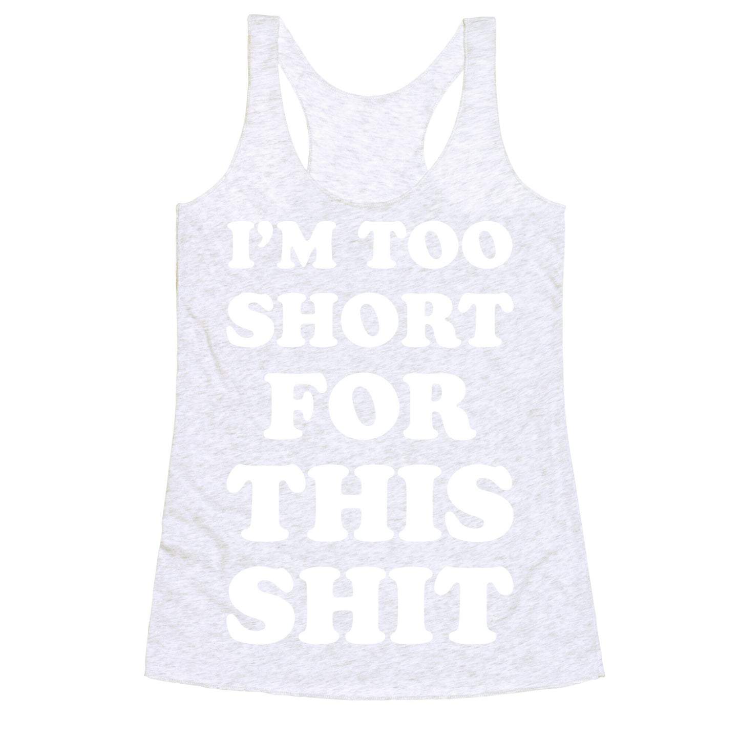 I'm Too Short white Racerback Tank