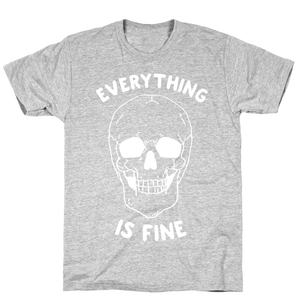 Everything Is Fine T-Shirt