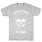 Everything Is Fine T-Shirt