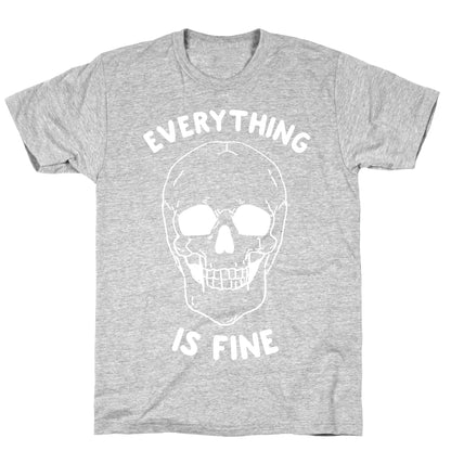 Everything Is Fine T-Shirt