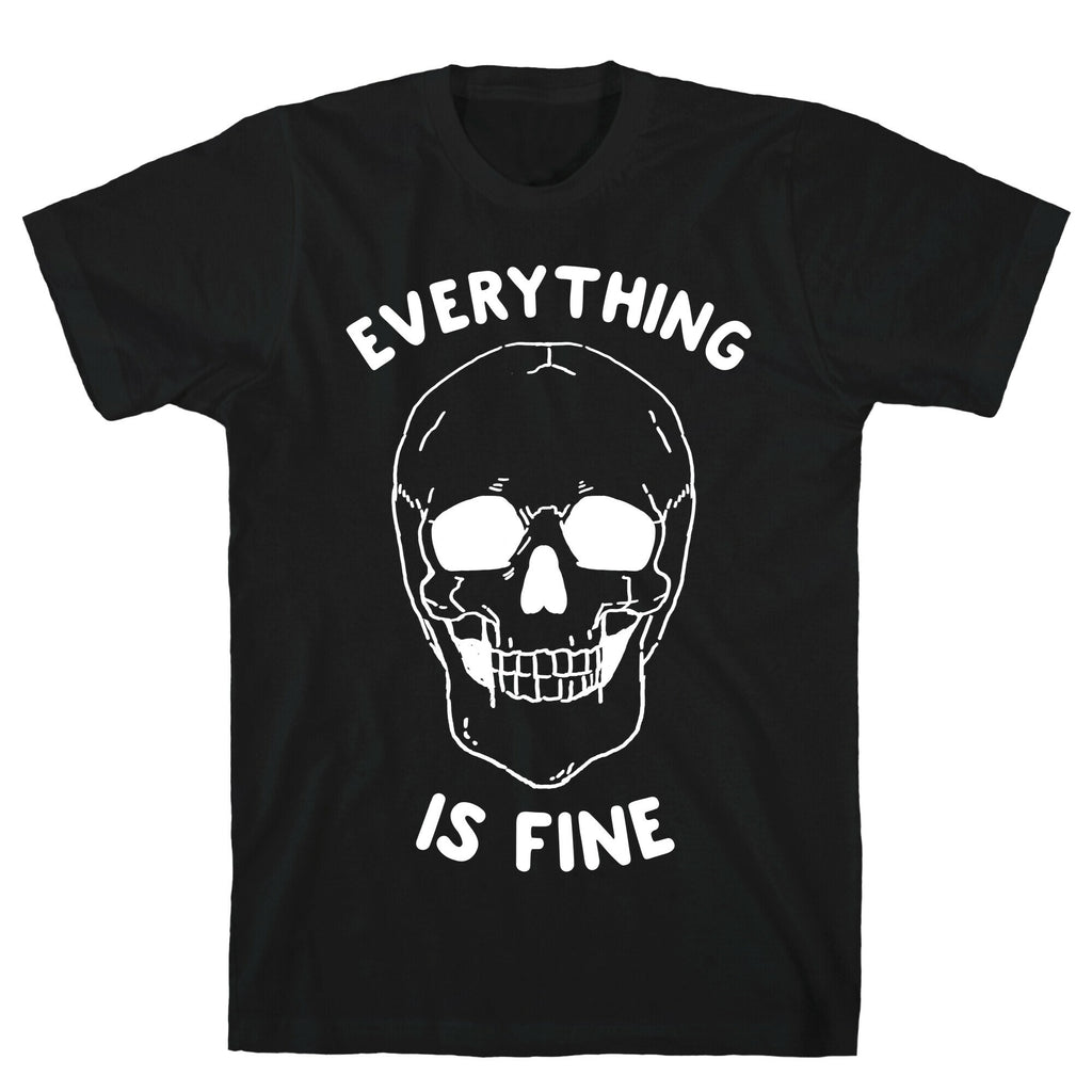 Everything Is Fine T-Shirt