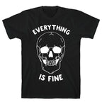 Everything Is Fine T-Shirt