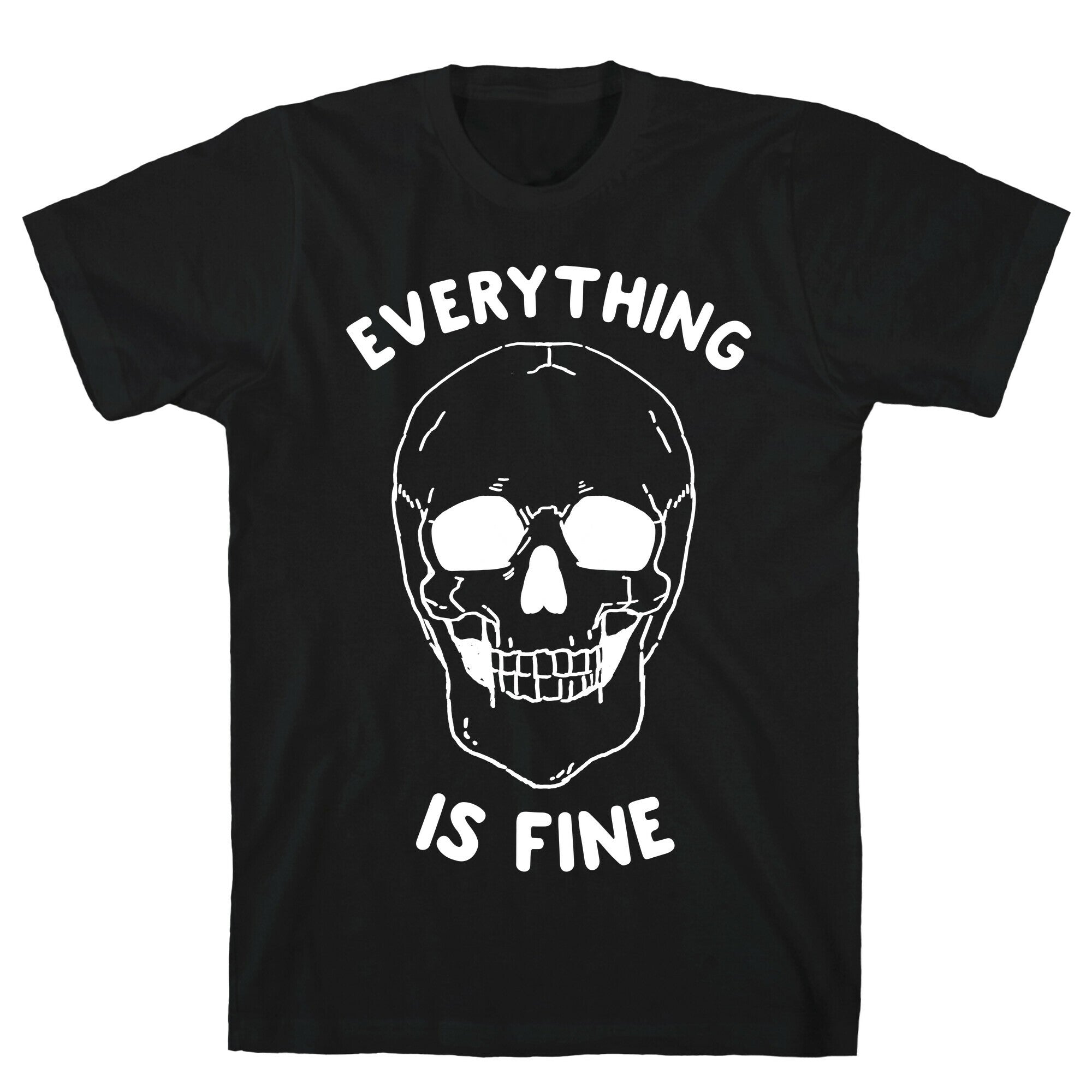 Everything Is Fine T-Shirt