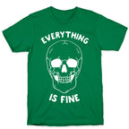 Everything Is Fine T-Shirt