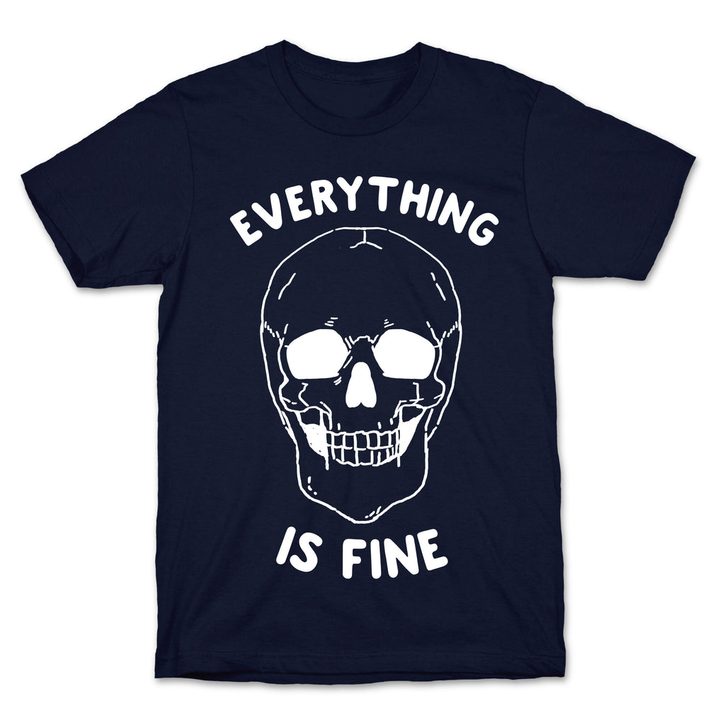 Everything Is Fine T-Shirt