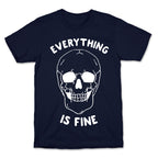 Everything Is Fine T-Shirt