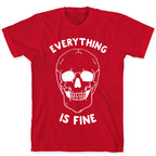 Everything Is Fine T-Shirt