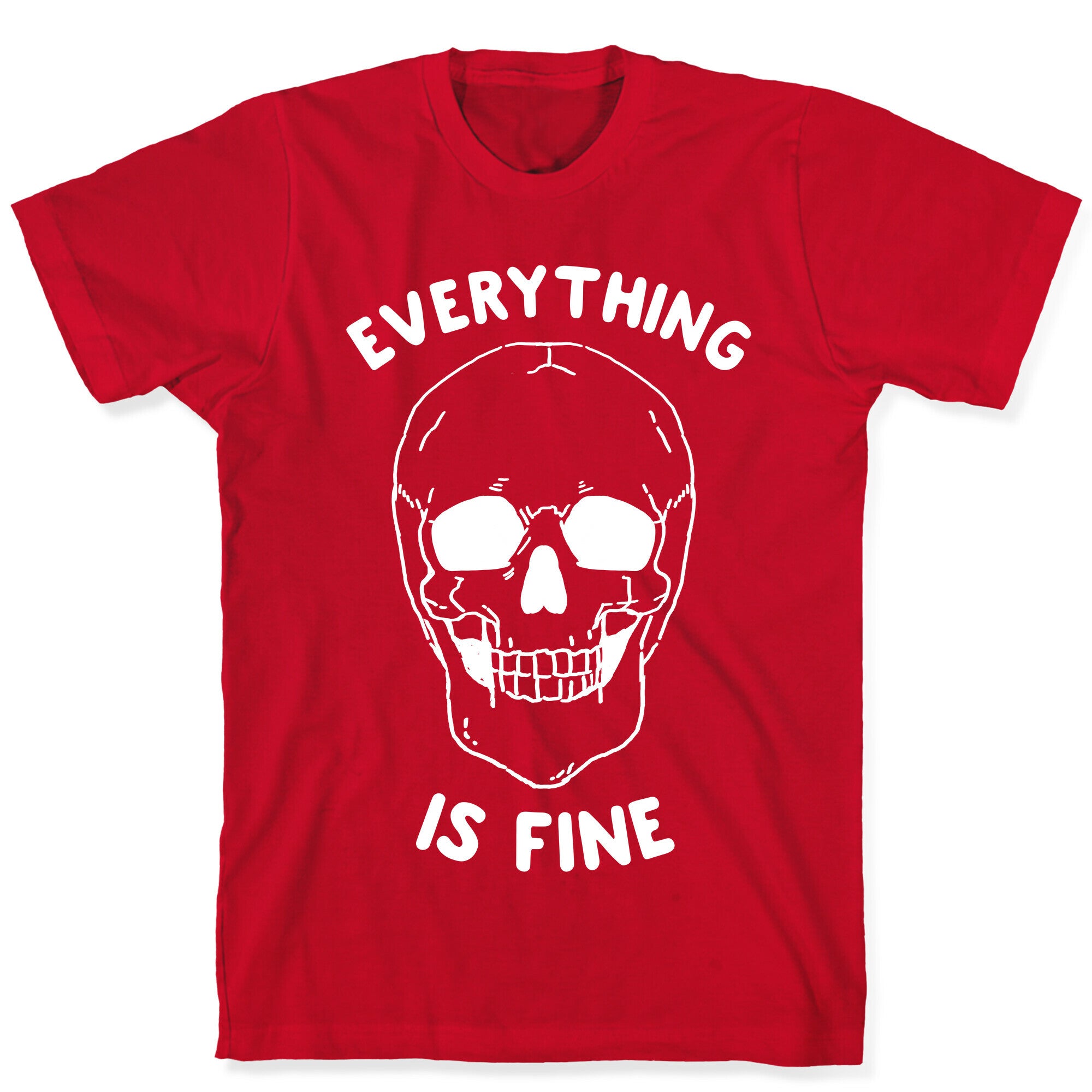 Everything Is Fine T-Shirt