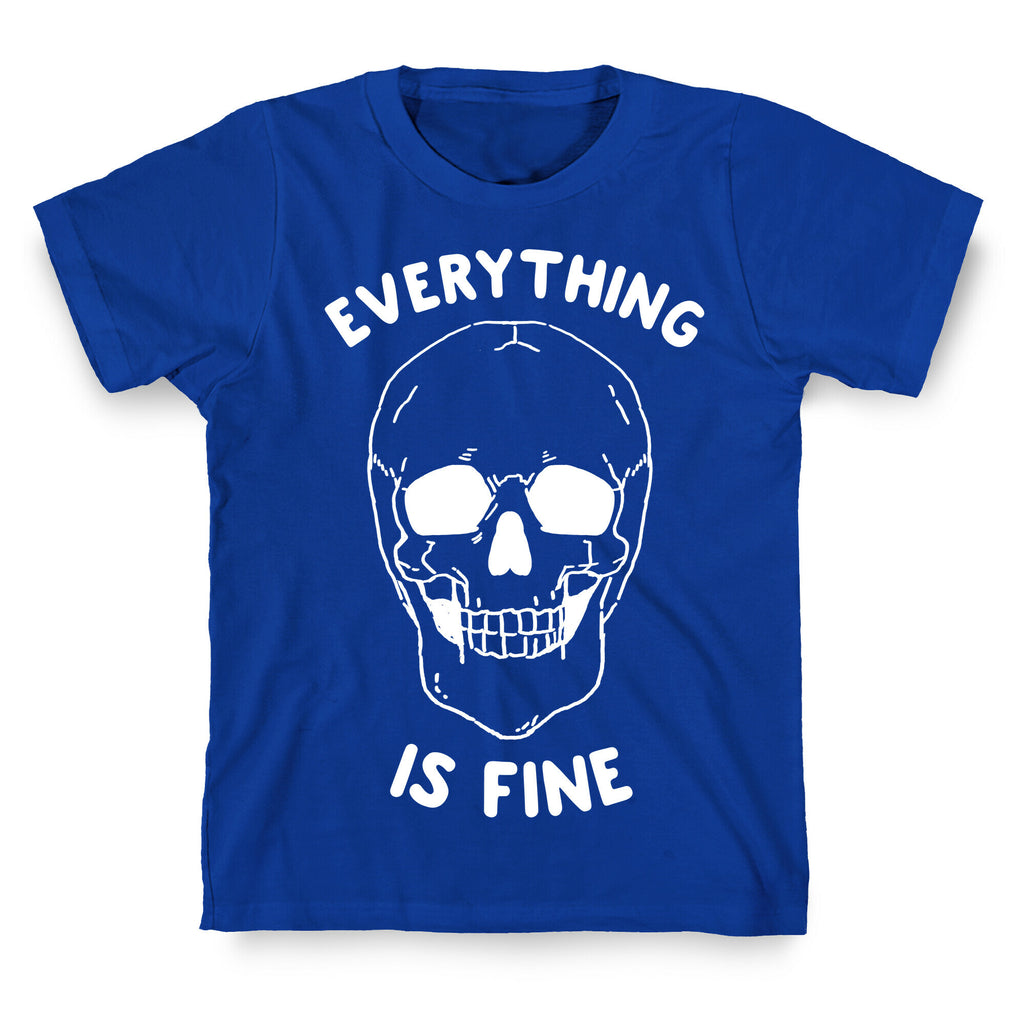Everything Is Fine T-Shirt