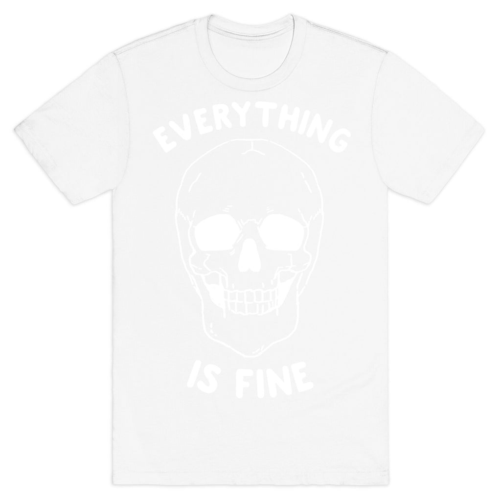 Everything Is Fine T-Shirt