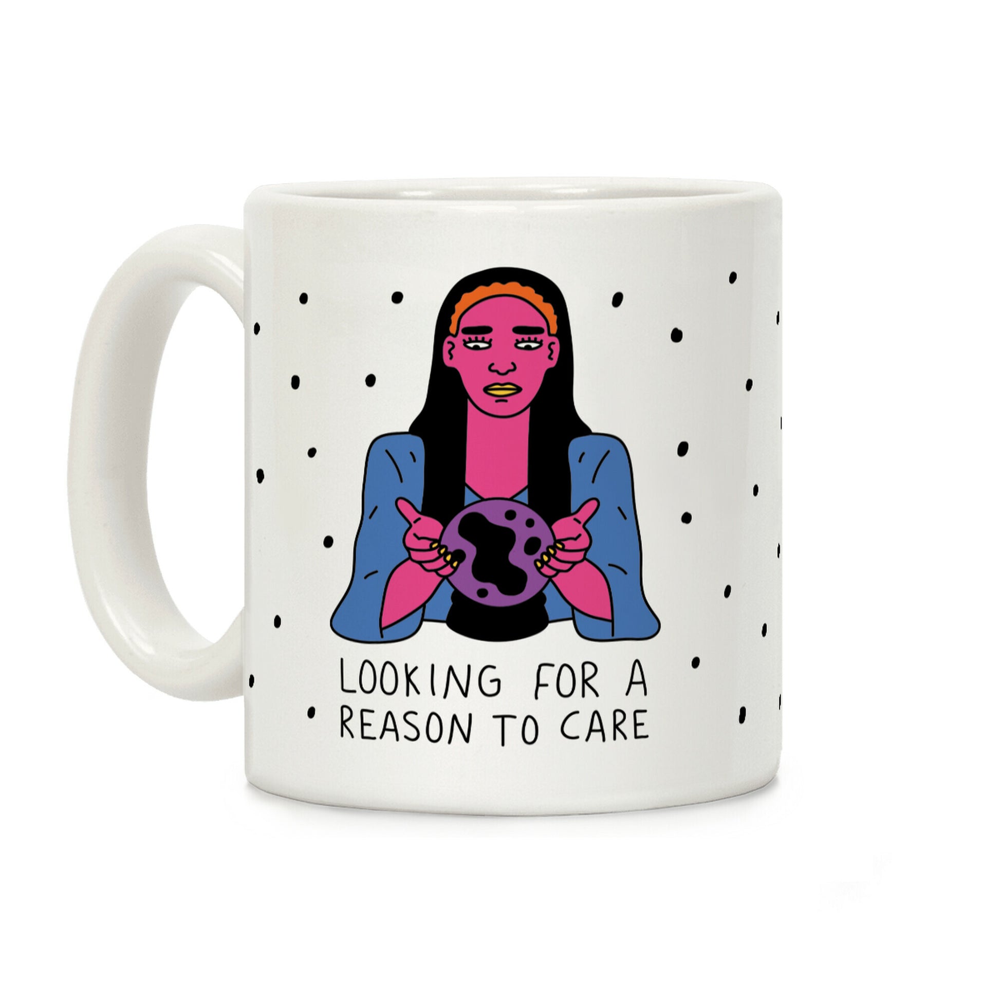 Looking For A Reason To Care Coffee Mug