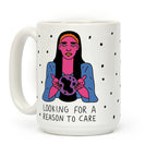 Looking For A Reason To Care Coffee Mug