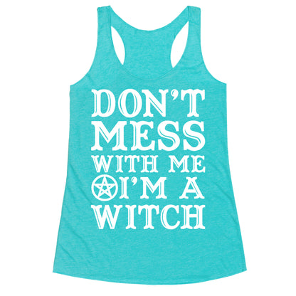 Don't Mess With Me I'm A Witch Racerback Tank