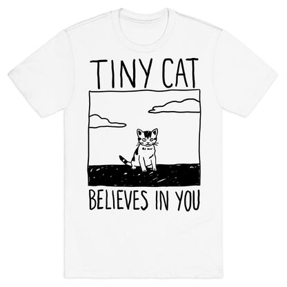 Tiny Cat Believes In You T-Shirt