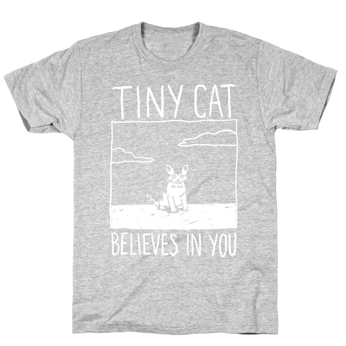 Tiny Cat Believes In You T-Shirt