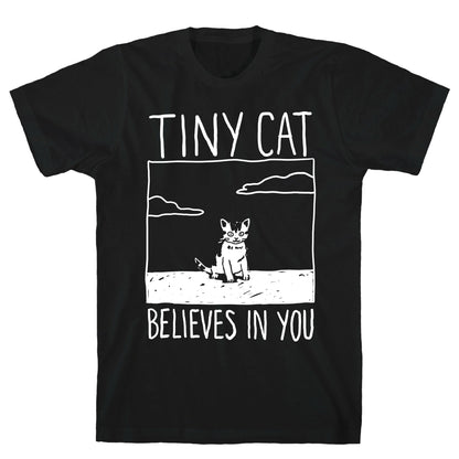 Tiny Cat Believes In You T-Shirt