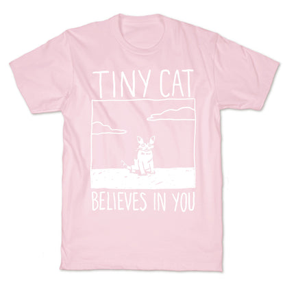 Tiny Cat Believes In You T-Shirt